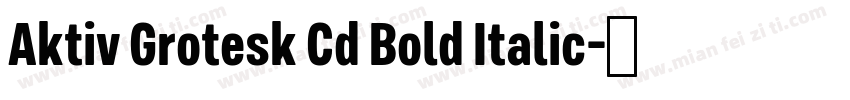 Aktiv Grotesk Cd Bold Italic字体转换